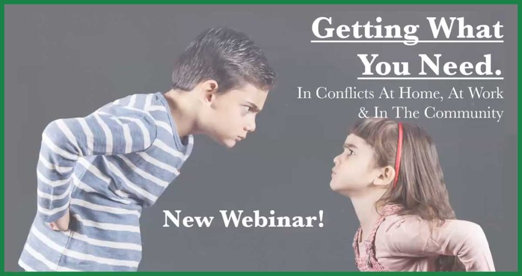 Webinar: getting what you need in conflicts at home, at work and in the community